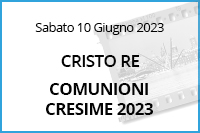 Comunioni Cresime Cristo Re<br>10 Giugno 2023