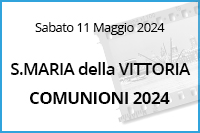 Comunioni S. Maria della Vittoria <br>11 Maggio 2024